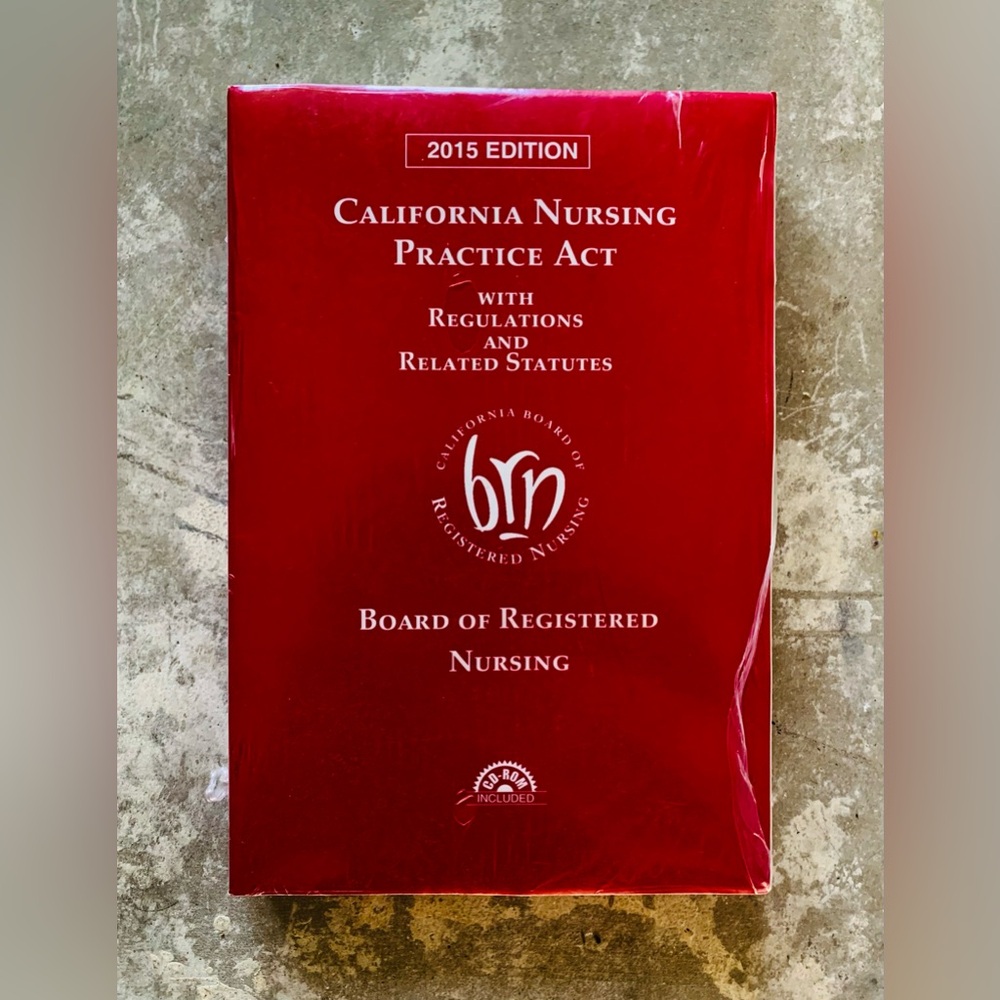California Nursing Practice Act ~ Regulations 2015 Edition Sealed. ~